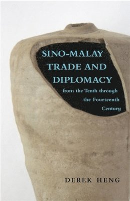 SinoMalay Trade and Diplomacy from the Tenth through the Fourteenth Century 1