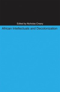 bokomslag African Intellectuals and Decolonization