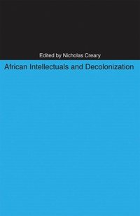 bokomslag African Intellectuals and Decolonization