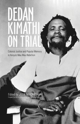 bokomslag Dedan Kimathi on Trial