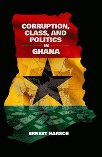 bokomslag Corruption, Class, and Politics in Ghana