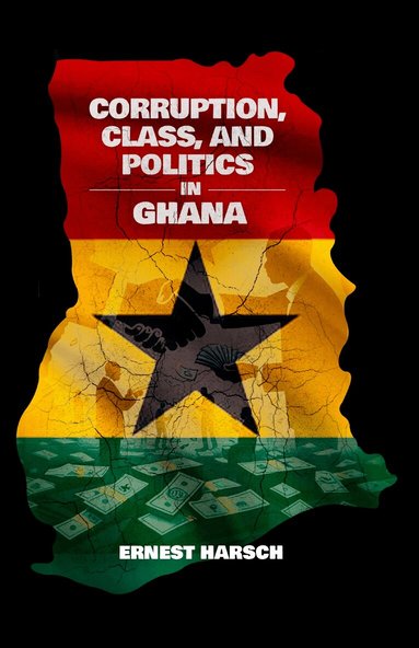Ernest Harsch - Corruption, Class, and Politics in Ghana, Häftad