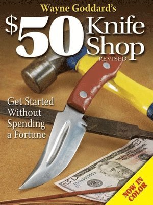 Wayne Goddard - Wayne Goddard's $50 Knife Shop, Revised, Häftad