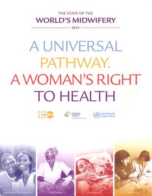 United Nations Publications - State of the World's Midwifery 2014: A Universal Pathway - A, Häftad