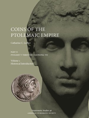 Coins of the Ptolemaic Empire, Part II: Ptolemy V Through Cleopatra VII: Volume 1: Historical Introduction. Volume 2: Precious Metal Catalogue and Pla