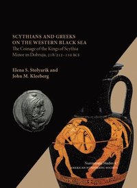 bokomslag Scythians and Greeks on the Western Black Sea: The Coinage of the Kings of Scythia Minor in Dobruja, 218/212-110 Bce