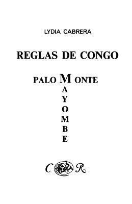 Reglas De Congo : Mayombe Palo Monte (Coleccion Del Chichereku En El Exilio) 1