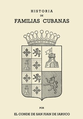 Conde de San Juan de Jaruco - Historia de Familias Cubanas VIII, Häftad. Tillgänglighet: Lägg i varukorg