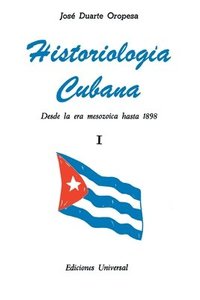 bokomslag HISTORIOLOGA CUBANA I (Desde la era mesozoica hasta 1898)