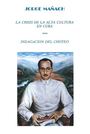 Jorge Maanach, Jorge Manach - Crisis de La Alta Cultura * Indagacion del Choteo, Häftad