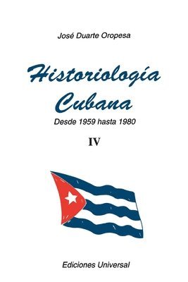 José Duarte Oropesa - Historiología Cubana IV (1959-1980), Häftad