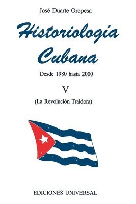 bokomslag HISTORIOLOGA CUBANA V (1980-2000 / La Revolucin Traidora)