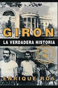 bokomslag Giron La Verdadera Historia (Coleccion Cuba Y Sus Jueces)