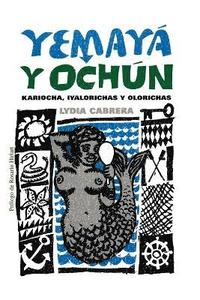 bokomslag Yemaya Y Ochun : Kariocha, Iyalorichas Y Olorichas (Coleccion Del Chichereku