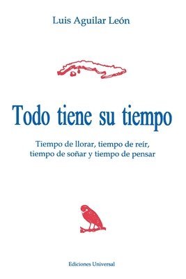 Luis Aguilar Leon - Todo Tiene Su Tiempo : Tiempo De Llorar, Tiempo De Reir, Tiempo De Sonar Y, Häftad
