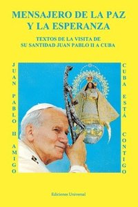 bokomslag MENSAJERO DE LA PAZ Y LA ESPERANZA. Textos de la visita de Su Santidad Juan Pablo II a Cuba