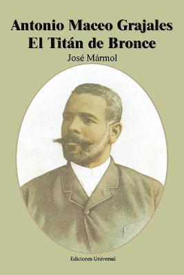 bokomslag Antonio Maceo Grajales El Titan de Bronce