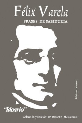 Flix Varela, Frases de Sabidura. Ideario. 1