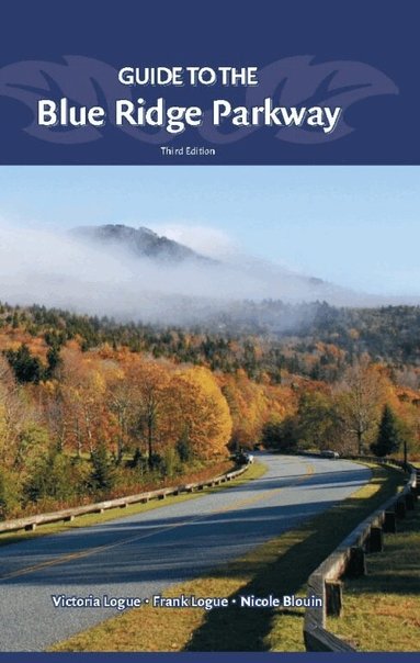 Victoria Logue, Frank Logue, Nicole Blouin - Guide to the Blue Ridge Parkway, Häftad