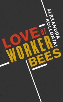 A.M. Kollontai, Alexandra Kollontai - Love of Worker Bees, Häftad