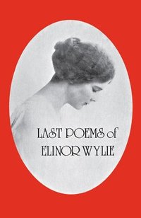 bokomslag Last Poems of Elinor Wylie