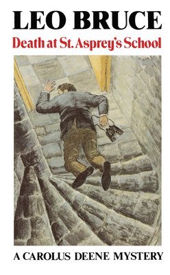 Leo Bruce - Death at St. Asprey's School: A Carolus Deene Mystery, Inbunden