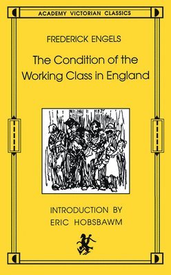 bokomslag The Condition of the Working Class in England