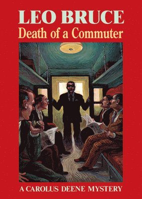 Leo Bruce - Death of a Commuter: A Carolus Deene Mystery, Häftad