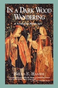 bokomslag In a Dark Wood Wandering: A Novel of the Middle Ages