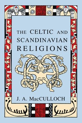 J.A MacCulloch, J. a. MacCulloch, J a MacCulloch - Celtic and Scandinavian Religions, Häftad