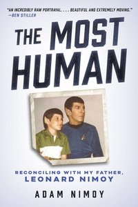 bokomslag The Most Human: Reconciling with My Father, Leonard Nimoy