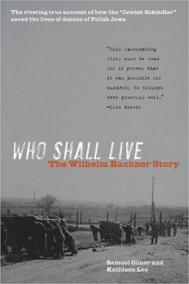 bokomslag Who Shall Live: The Wilhelm Bachner Story