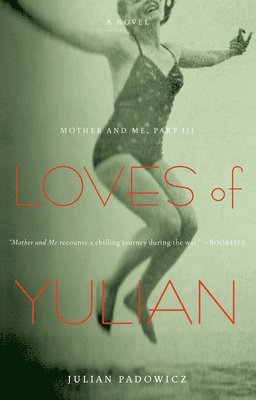 Julian Padowicz - Loves of Yulian: Mother and Me, Part III, Häftad