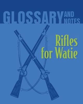 Rifles for Watie Glossary and Notes 1