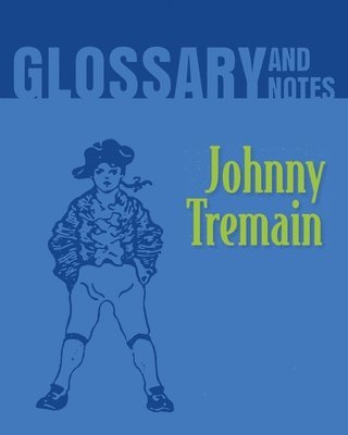 bokomslag Johnny Tremain Glossary and Notes