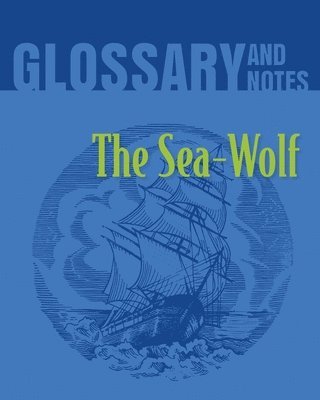 bokomslag The Sea Wolf Glossary and Notes