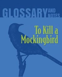 bokomslag To Kill a Mockingbird Glossary and Notes