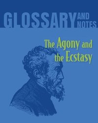 bokomslag The Agony and the Ecstasy Glossary and Notes