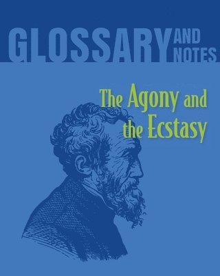 The Agony and the Ecstasy Glossary and Notes 1