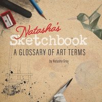 bokomslag Natasha's Sketchbook - A Glossary of Art Terms