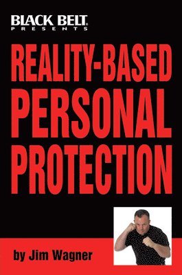 Jim Wagner - Reality-Based Personal Protection, Häftad