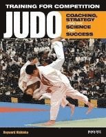 bokomslag Training for Competition: Judo: Coaching, Strategy and the Science for Success