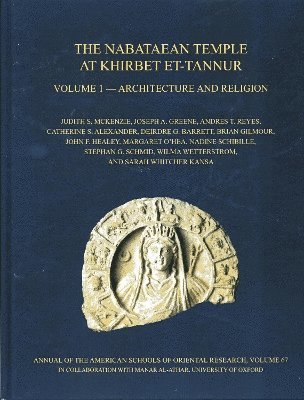 The Nabataean Temple at Khirbet et-Tannur, Jordan, Volume 1 1