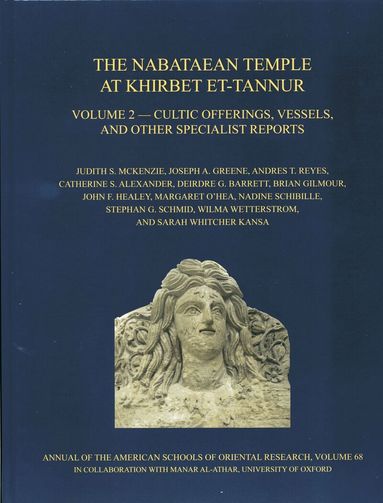 Judith S. McKenzie, Joseph A. Greene, Andres T. Reyes, Catherine S. Alexander, Deirdre G. Barrett, Brian Gilmour, John F. Healey, Margaret O’Hea, Nadine Schibille, Stephan G. Schmid, Wilma Wetterstrom, Sara Whitcher Kansa - Nabataean Temple at Khirbet et-Tannur, Jordan, Volume 2, Inbunden