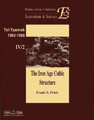 Frank S. Frick - Iron Age Cultic Structures from the Excavations at Tell Taannek 1963-1968, Häftad