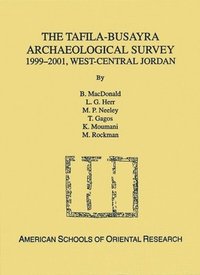 bokomslag The Tafila-Busayra Archaeological Survey 1999-2001, West-central Jordan