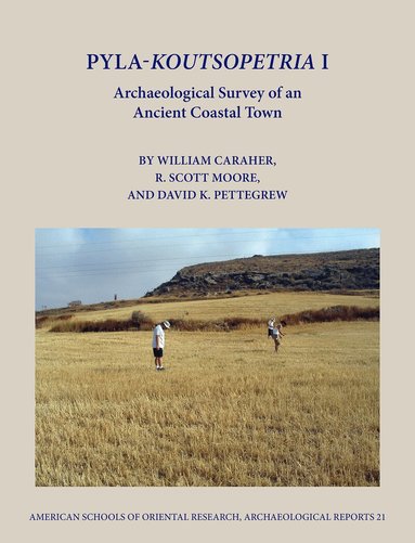 William Caraher, R. Scott Moore, David K. Pettegrew - Pyla-Koutsopetria I, Inbunden