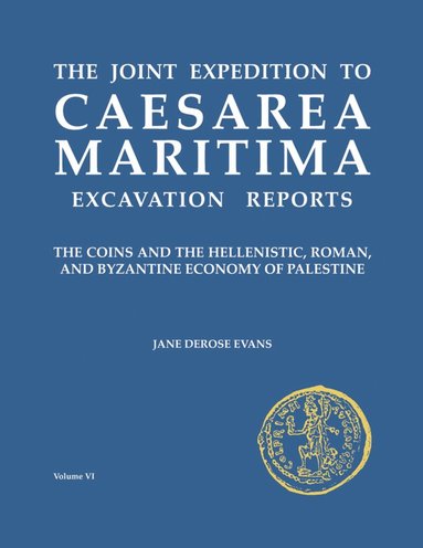 Jane DeRose Evans - Joint Expedition to Caesarea Maritima Excavation Reports, Inbunden