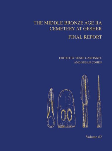 Yosef Garfinkel, Susan Cohen - Middle Bronze Age IIA Cemetery at Gesher, Inbunden