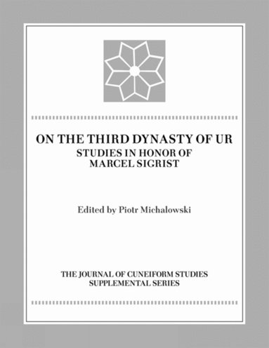 Piotr Michalowski - On the Third Dynasty of Ur, Inbunden